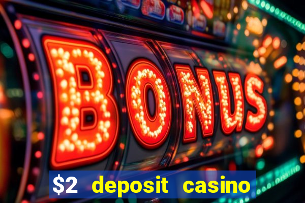 $2 deposit casino nz 2023