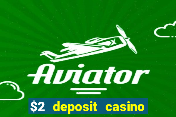 $2 deposit casino nz 2023