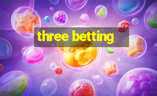 three betting