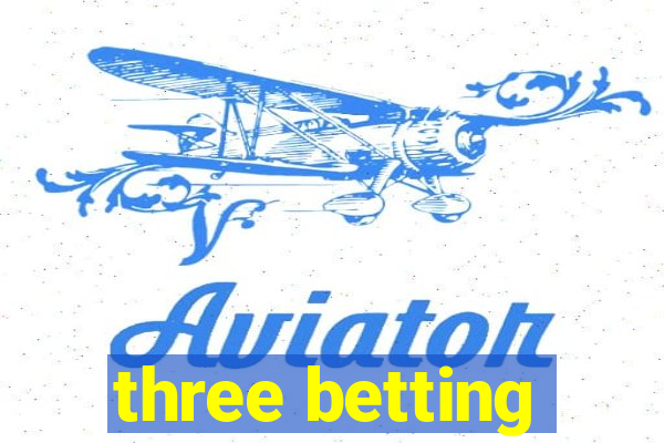 three betting