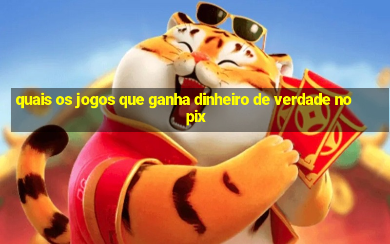 quais os jogos que ganha dinheiro de verdade no pix