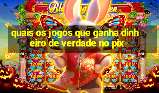 quais os jogos que ganha dinheiro de verdade no pix