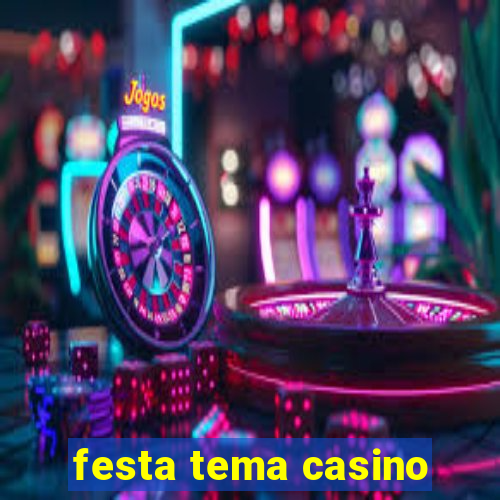 festa tema casino