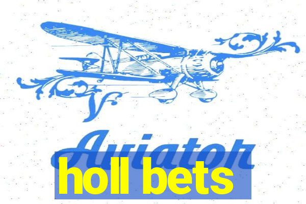 holl bets