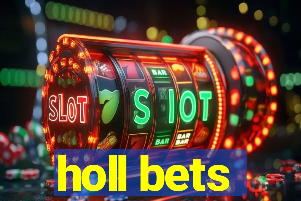 holl bets