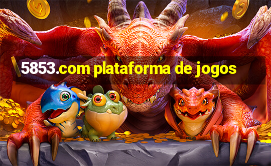 5853.com plataforma de jogos