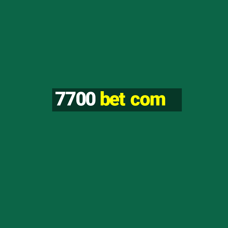 7700 bet com