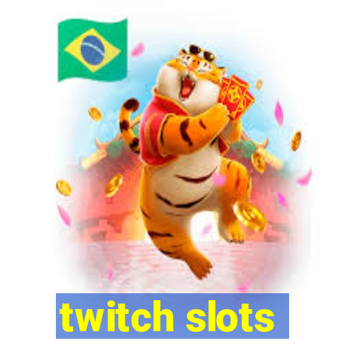 twitch slots