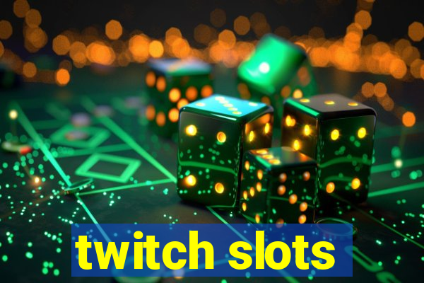 twitch slots