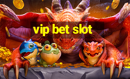 vip bet slot