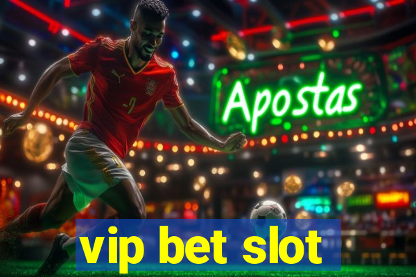 vip bet slot