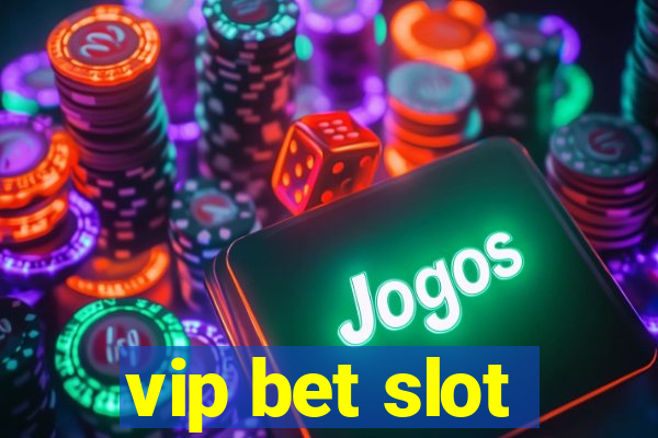 vip bet slot