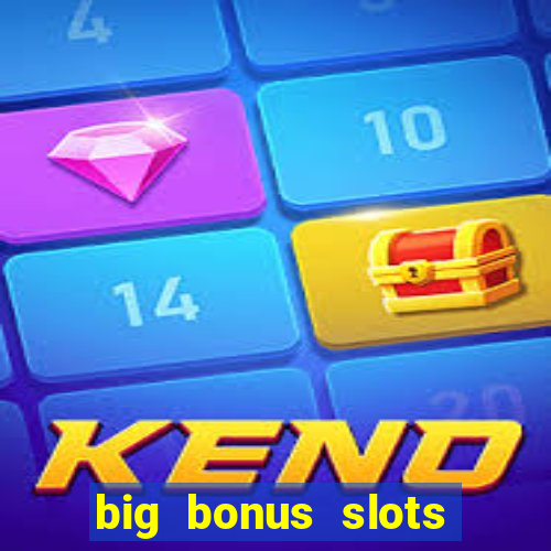 big bonus slots free las vegas casino slot game