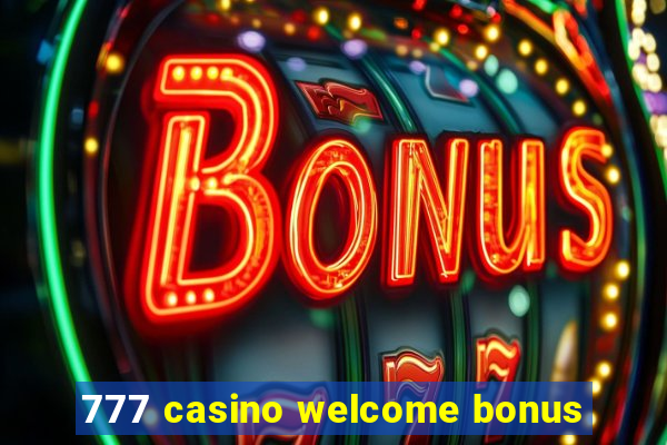 777 casino welcome bonus