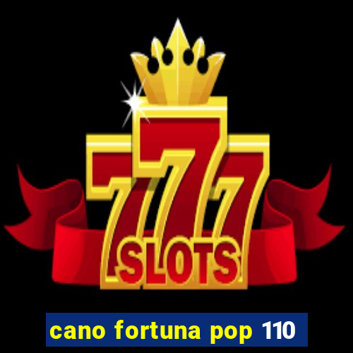 cano fortuna pop 110