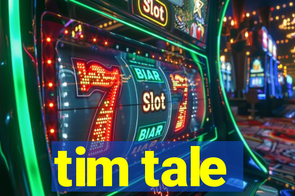 tim tale