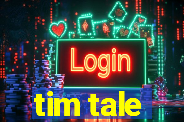 tim tale