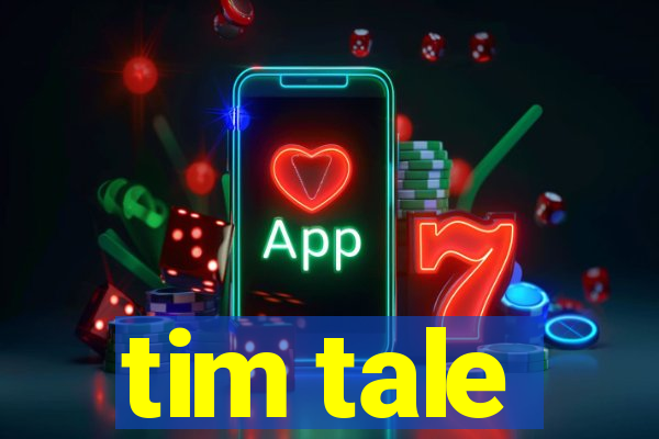 tim tale