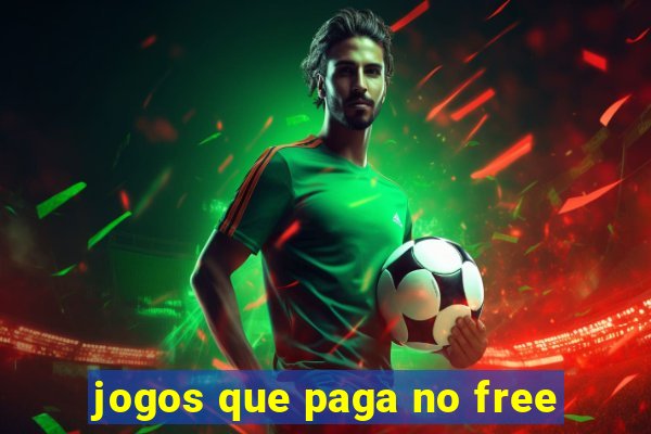 jogos que paga no free