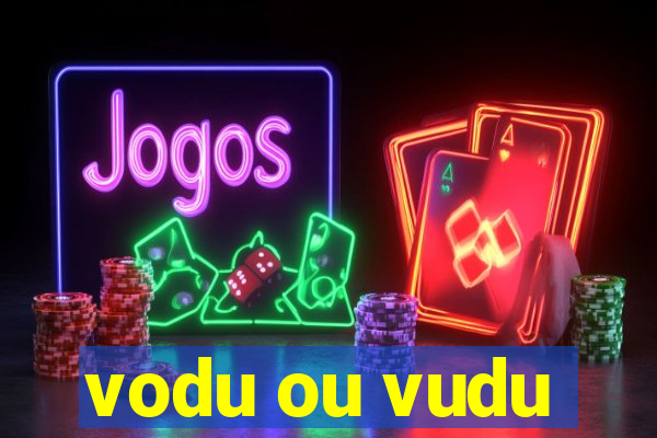 vodu ou vudu