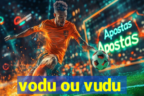 vodu ou vudu