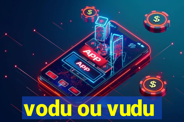 vodu ou vudu