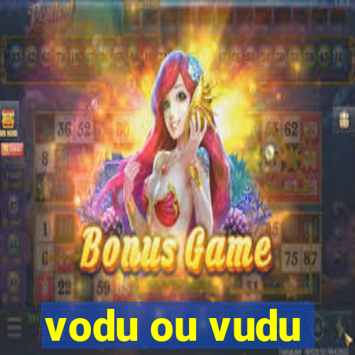 vodu ou vudu