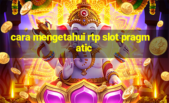 cara mengetahui rtp slot pragmatic