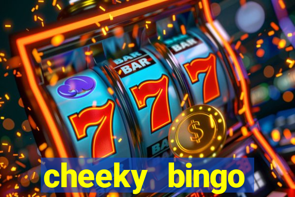 cheeky bingo members login