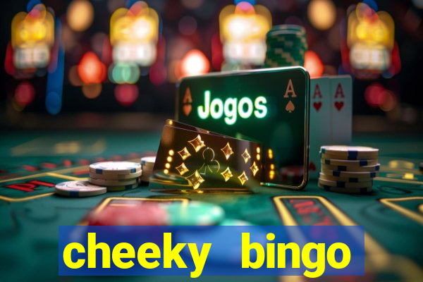 cheeky bingo members login