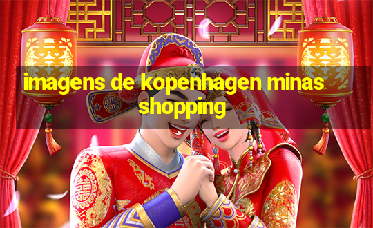 imagens de kopenhagen minas shopping