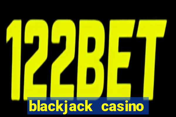 blackjack casino online -onlinecasinosdeutschland.com