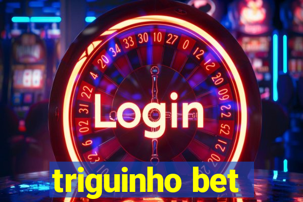 triguinho bet