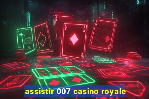 assistir 007 casino royale