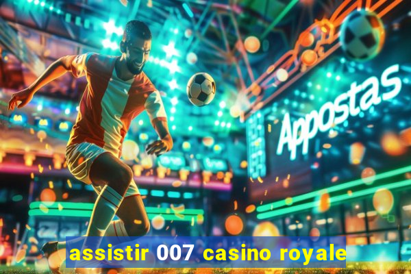 assistir 007 casino royale