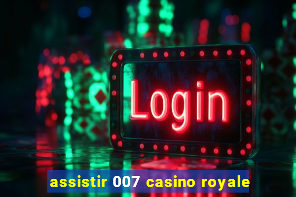 assistir 007 casino royale