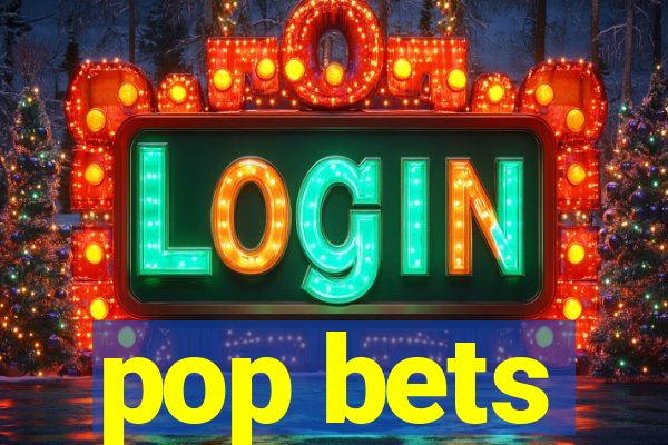 pop bets