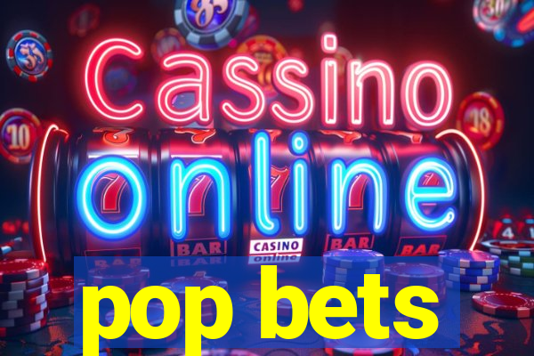 pop bets