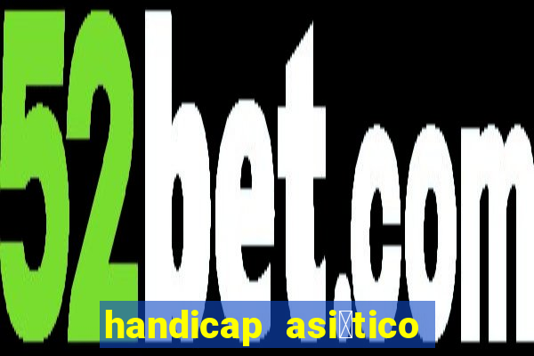 handicap asi谩tico 0.0 0 5