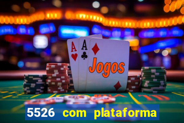 5526 com plataforma de jogos