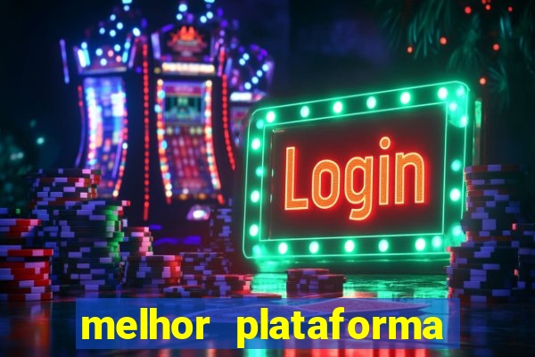 melhor plataforma de jogo do tigrinho