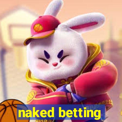 naked betting