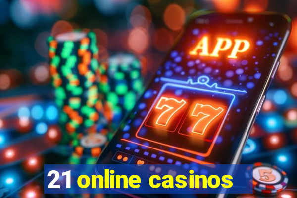 21 online casinos