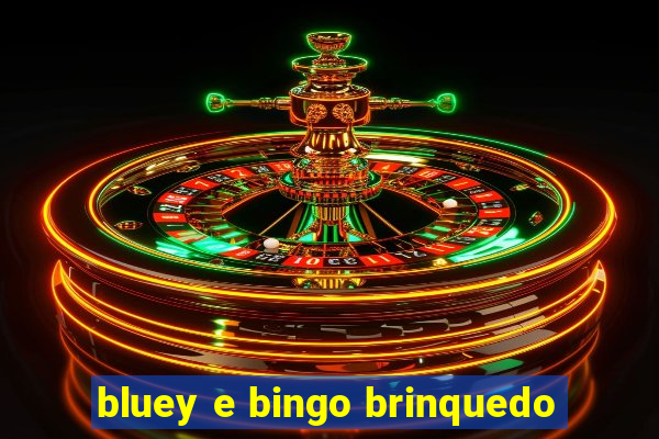 bluey e bingo brinquedo