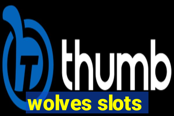 wolves slots