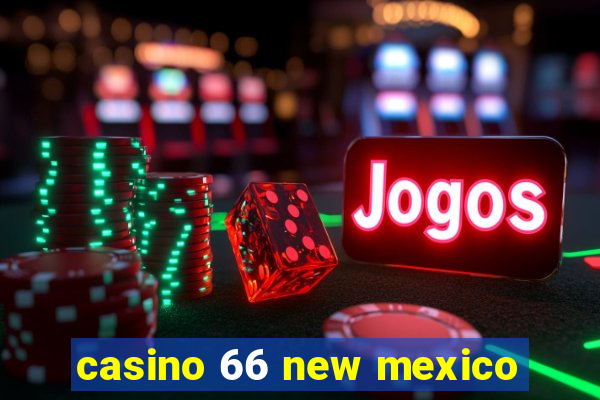 casino 66 new mexico