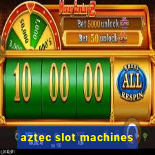 aztec slot machines