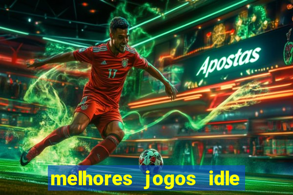 melhores jogos idle para android