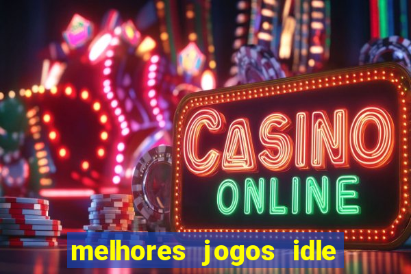 melhores jogos idle para android