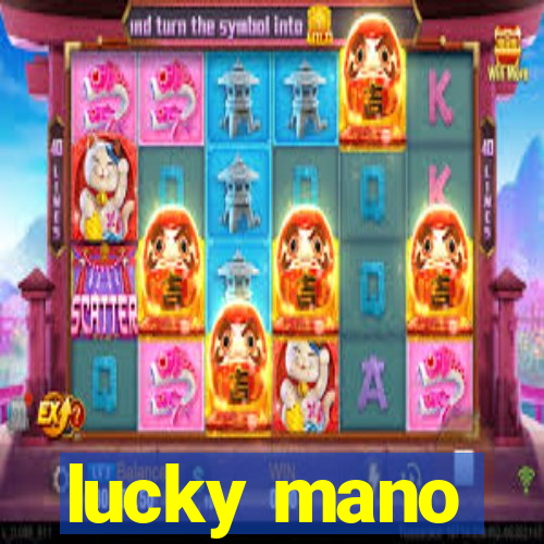 lucky mano